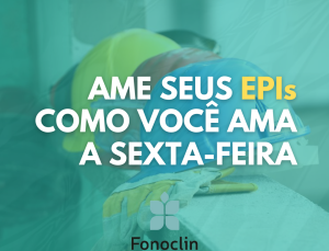 AME SEUS EPIs COMO VOCÊ AMA A SEXTA FEIRA